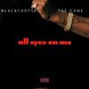 Blackfoot505 - All Eyez On Me (feat. The Game)