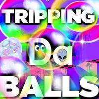 Tripping Da Balls