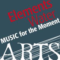 Music for the Moment: Elements Water