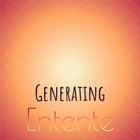 Generating Entente