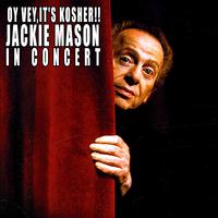 Oy Vey, It's Kosher!! Jackie Mason in Concert