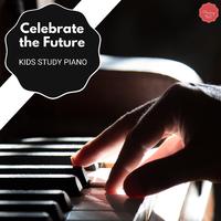 Celebrate The Future - Kids Study Piano