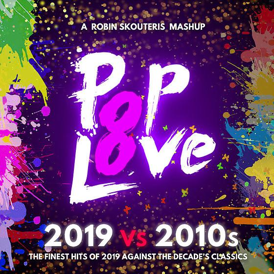 Poplove 8 Mashup Of 2019 Vs 2010s Robin Skouteris 单曲 网易云音乐