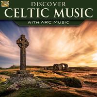 CELTIC Discover Celtic Music - with ARC Music