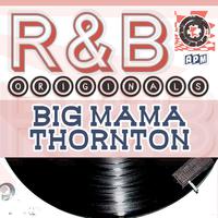 Big Mama Thornton: R & B Originals