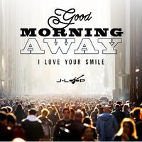 Good Morning Away (I Love Your Smile)