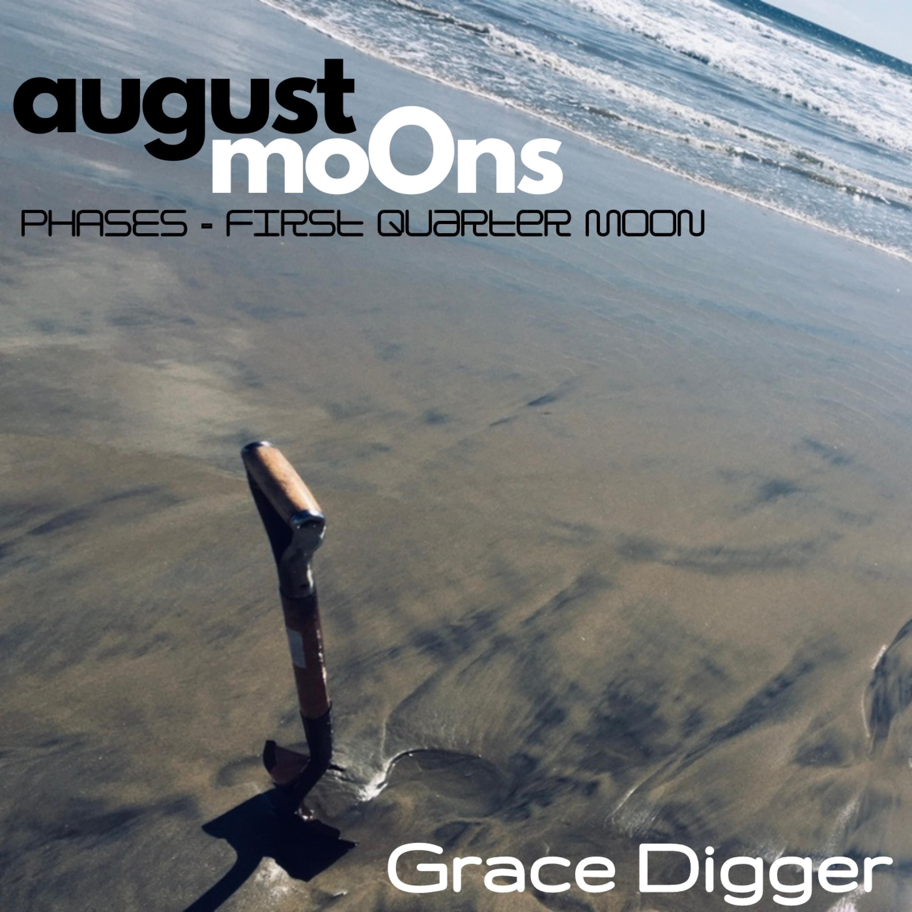Grace Digger (Phases, First Quarter Moon)