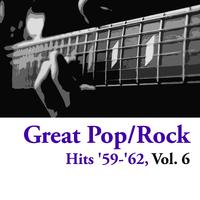 Great Pop/Rock Hits '59-'62, Vol. 6