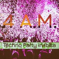 4 A.M (Techno Party in Ibiza)