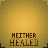 Neither Healed