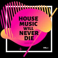 House Music Will Never Die, Vol. 1