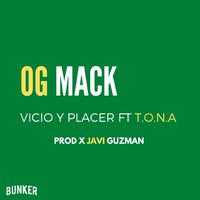 VICIO Y PLACER (feat. OG MACK, TONA & XAVI GUZMAN)