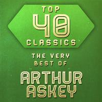 Top 40 Classics - The Very Best of Arthur Askey