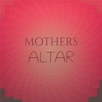 Mothers Altar