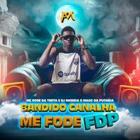 Bandido Canalha Me Fode Fdp