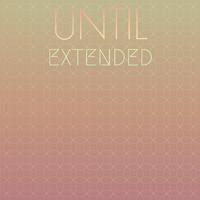 Until Extended