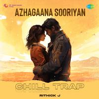 Azhagaana Sooriyan - Chill Trap