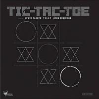 Tic-Tac-Toe (feat. Lewis Parker, John Robinson & T.R.A.C)