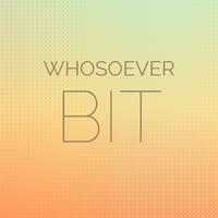 Whosoever Bit