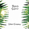 Bird Show - Always/Never Sleep, Part 2