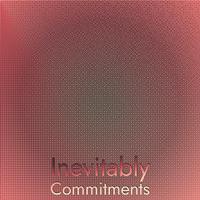 Inevitably Commitments