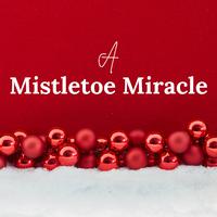 A Mistletoe Miracle