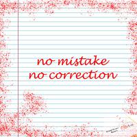 No.Mistake.No.Correction.
