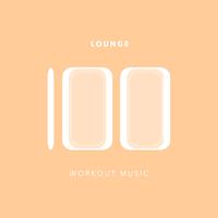 100 Lounge Workout Music