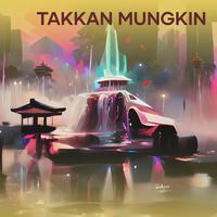 Takkan Mungkin