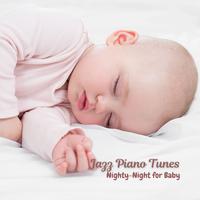 Jazz Piano Tunes: Nighty-Night for Baby