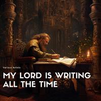 My Lord Is Writing All the Time