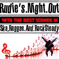 Rudie's Night Out With the Best Sounds In Ska, Reggae And Rock Steady