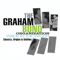 The Graham Bond Organization - Wade in the Water – Classics, Origins & Oddities