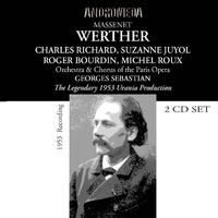 MASSENET, J.: Werther [Opera] (C. Richard, Bourdin, Roux, Rouquetty, Depraz, Juyol, Leger, Paris Opera Chorus and Orchestra, Sebastian) (1953)