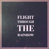 FLIGHT THROUGH THE RAINBOW