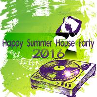 Happy Summer House Party 2016