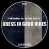 Foo Funkers - Dress In Good Vibes (Edit)