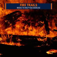 Fire Trails - Music to Help You Exercise