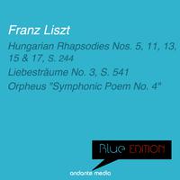 Blue Edition - Liszt: Hungarian Rhapsodies Nos. 5, 11, 13, 15, 17, S. 244 & Orpheus 