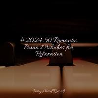 #2024 50 Romantic Piano Melodies for Relaxation