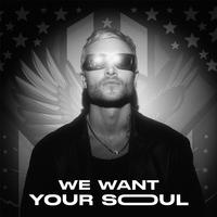 We Want Your Soul