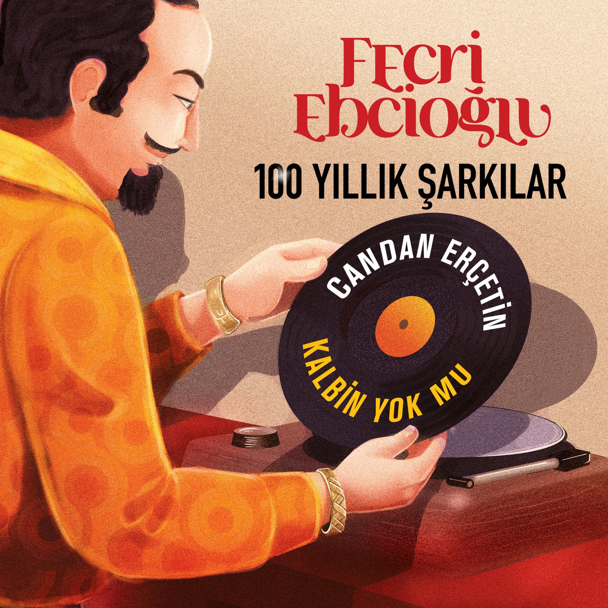 Kalbin Yok mu? (Fecri Ebcioğlu 100 Yıllık Şarkılar)