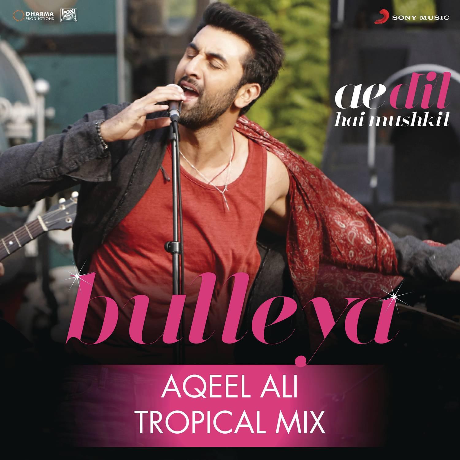 bulleya (tropical mix by aqeel ali) [from "ae dil hai mushkil"]