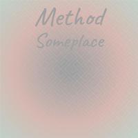 Method Someplace