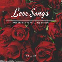 Love Songs - Valentines Day Romantic Dinners, Vol. 20