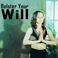 Bolster Your Will