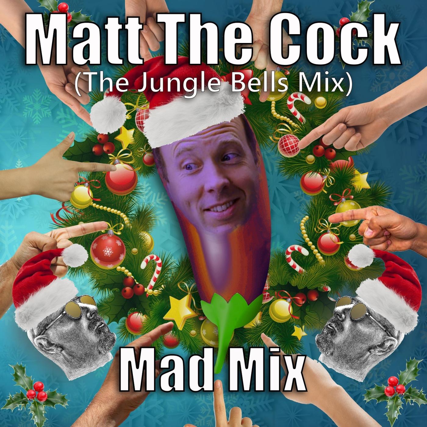 Matt the Cock (The Jungle Bells Mix)