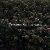 Pressure on the Ears.