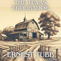 The Texas Troubadour - The Ernest Tubb Collection, Vol. 1