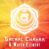 Sacral Chakra & Water Element: Bath Your Emotions - Music to Restore Emotional Harmony